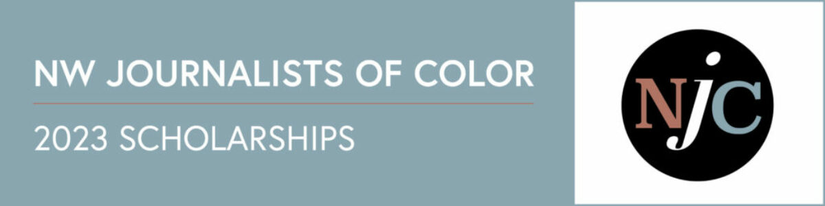 Applications are now open for Northwest Journalists of Color Scholarships